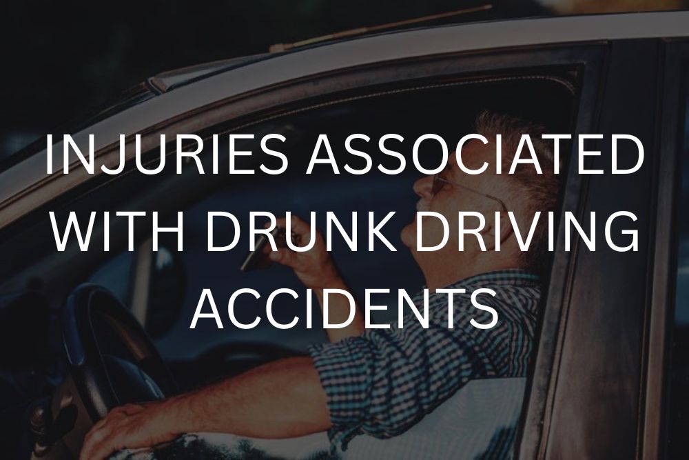 Injuries associated with drunk driving accidents