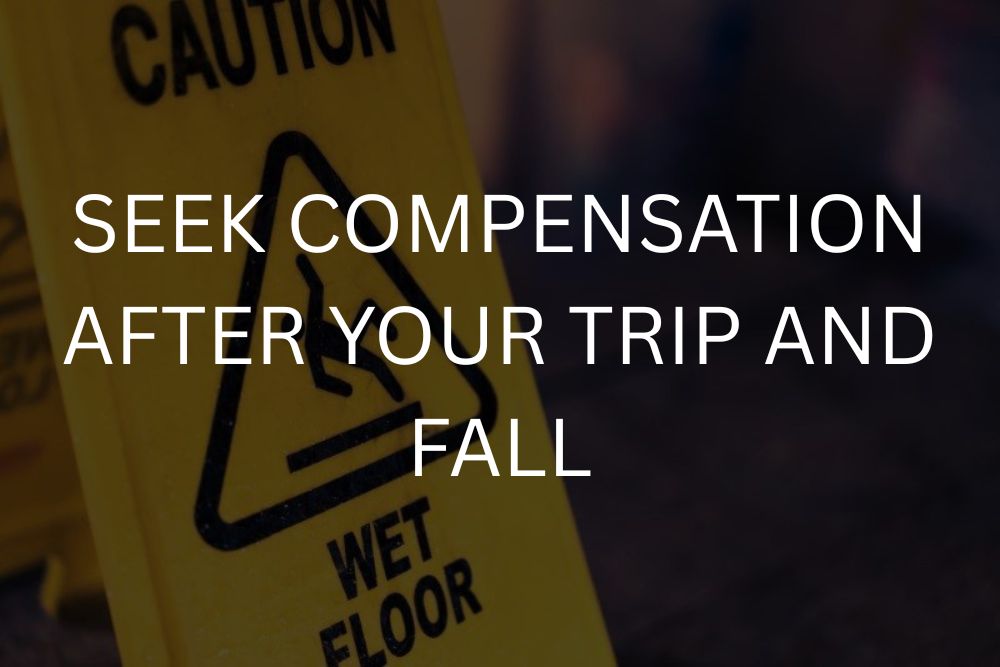 Seek compensation after your trip and fall